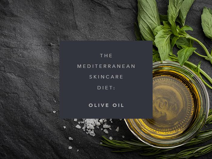 mediterranean skincare diet olive oil